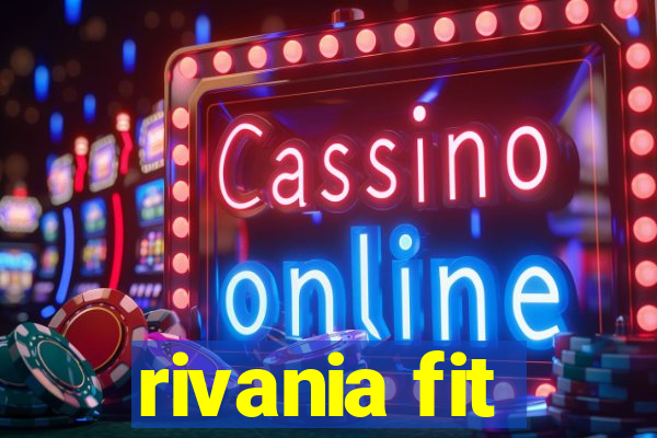 rivania fit